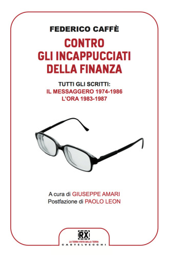 Contro gli incappucciati della finanza. Tutti gli scritti: Il Messaggero 1974-1986. L’ORA 1983-1987