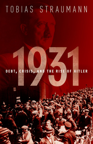 1931: Debt, Crisis, And The Rise Of Hitler