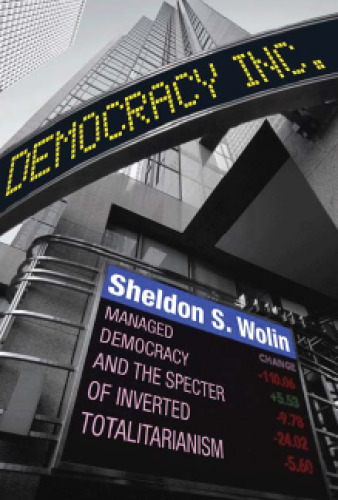 Democracy incorporated: managed democracy and the specter of inverted totalitarianism