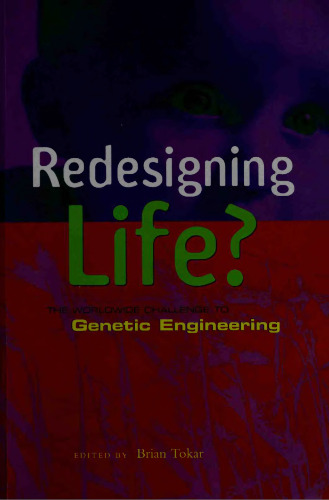 Redesigning life? : The Worldwide Challenge to Genetic Engineering