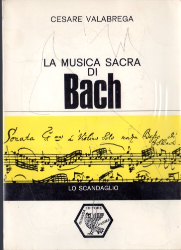 La musica sacra di Johann Sebastian Bach. Con 140 esempi musicali