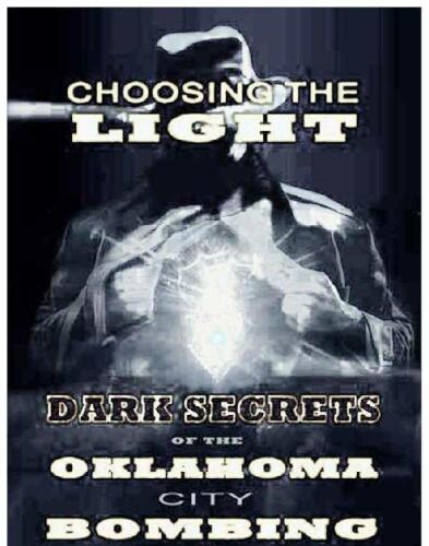 Choosing the Light - Dark Secrets of the Oklahoma City Bombing