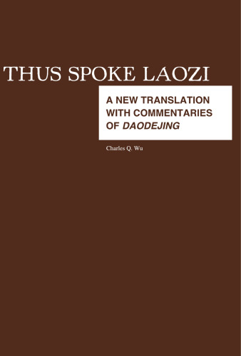 Thus spoke Laozi : a new translation with commentaries of Daodejing