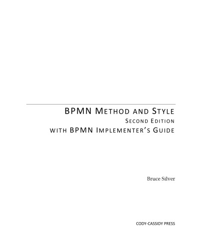 BPMN Method and Style, with BPMN Implementer’s Guide: A structured approach for business process modeling and implementation using BPMN 2.0 
 09823689, 97809823684