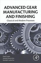 Advanced Gear Manufacturing and Finishing: Classical and Modern Processes