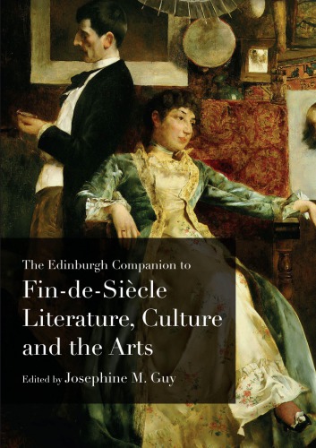 The Edinburgh companion to fin-de-siècle literature, culture and the arts