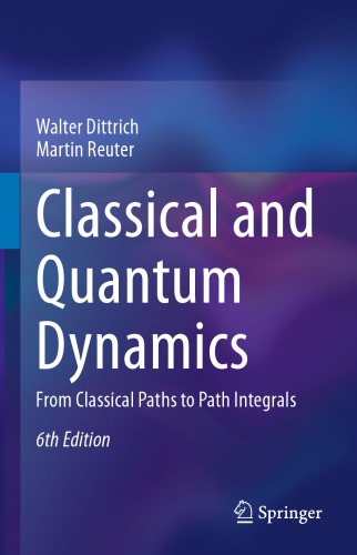 Classical and Quantum Dynamics -- From Classical Paths to Path Integrals
