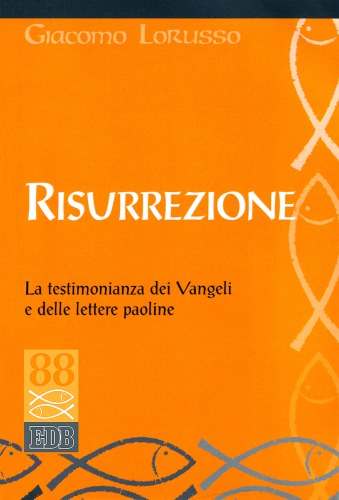 Risurrezione. La testimonianza dei Vangeli e delle lettere paoline