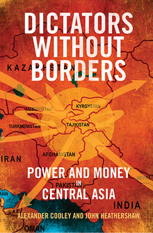 Dictators Without Borders: Power and Money in Central Asia