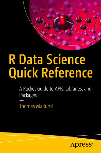 R Data Science Quick Reference: A Pocket Guide to APIs, Libraries, and Packages