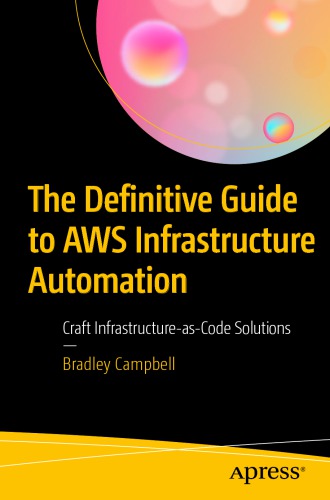 The Definitive Guide to AWS Infrastructure Automation : Craft Infrastructure-as-Code Solutions
