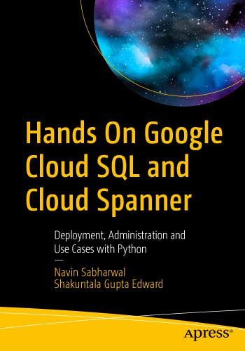 Hands On Google Cloud SQL and Cloud Spanner: Deployment, Administration and Use Cases with Python
