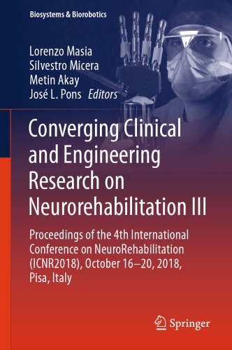 Converging Clinical and Engineering Research on Neurorehabilitation III: Proceedings of the 4th International Conference on NeuroRehabilitation (ICNR2018), October 16-20, 2018, Pisa, Italy