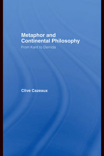 Metaphor and Continental Philosophy- From Kant to Derrida