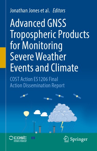 Advanced GNSS Tropospheric Products for Monitoring Severe Weather Events and Climate: COST Action ES1206 Final Action Dissemination Report