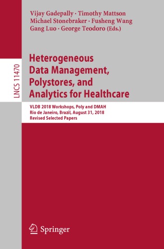 Heterogeneous Data Management, Polystores, and Analytics for Healthcare: VLDB 2018 Workshops, Poly and DMAH, Rio de Janeiro, Brazil, August 31, 2018, Revised Selected Papers