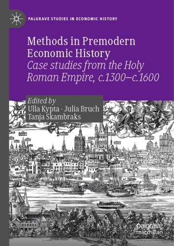 Methods in Premodern Economic History: Case studies from the Holy Roman Empire, c.1300-c.1600