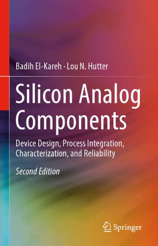 Silicon Analog Components: Device Design, Process Integration, Characterization, and Reliability