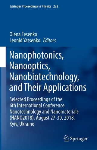Nanophotonics, Nanooptics, Nanobiotechnology, and Their Applications: Selected Proceedings of the 6th International Conference Nanotechnology and Nanomaterials (NANO2018), August 27-30, 2018, Kyiv, Ukraine