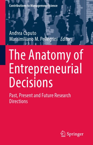 The Anatomy of Entrepreneurial Decisions: Past, Present and Future Research Directions