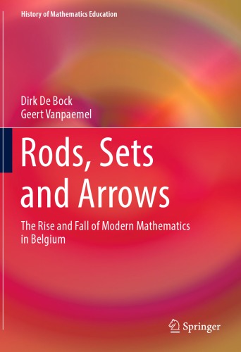 Rods, Sets and Arrows: The Rise and Fall of Modern Mathematics in Belgium