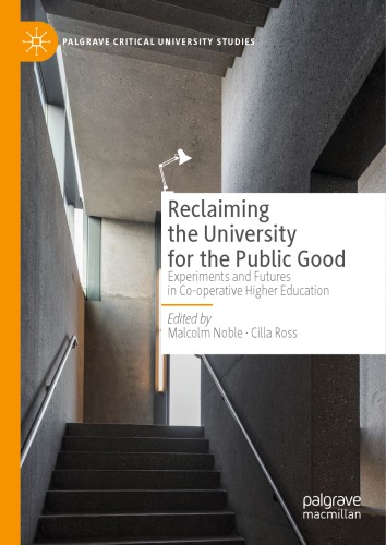 Reclaiming the University for the Public Good: Experiments and Futures in Co-operative Higher Education