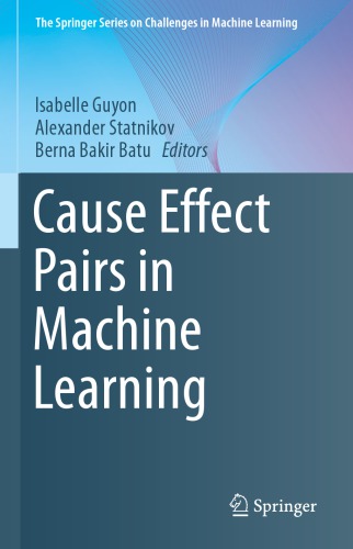 Cause Effect Pairs in Machine Learning