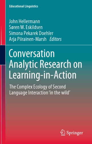 Conversation Analytic Research on Learning-in-Action: The Complex Ecology of Second Language Interaction ‘in the wild’