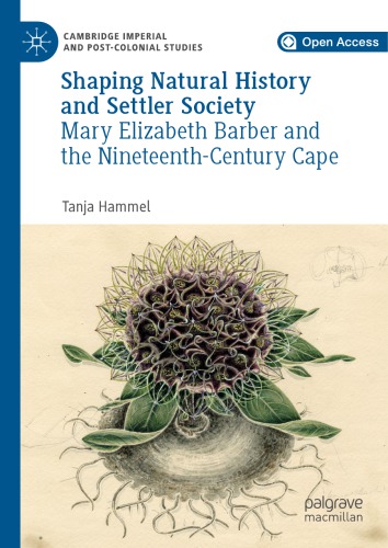 Shaping Natural History and Settler Society: Mary Elizabeth Barber and the Nineteenth-Century Cape