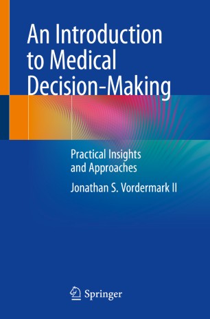 An Introduction to Medical Decision-Making: Practical Insights and Approaches