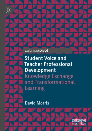 Student Voice and Teacher Professional Development: Knowledge Exchange and Transformational Learning