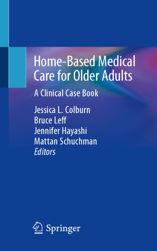 Home-Based Medical Care for Older Adults: A Clinical Case Book