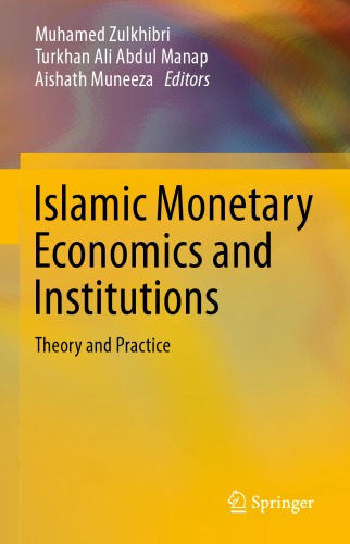 Islamic Monetary Economics and Institutions: Theory and Practice