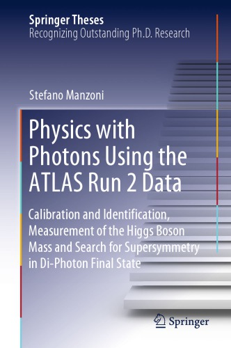 Physics with Photons Using the ATLAS Run 2 Data: Calibration and Identiﬁcation, Measurement of the Higgs Boson Mass and Search for Supersymmetry in Di-Photon Final State