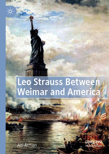 Leo Strauss Between Weimar and America