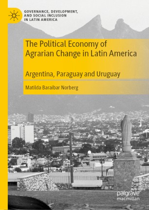 The Political Economy of Agrarian Change in Latin America: Argentina, Paraguay and Uruguay