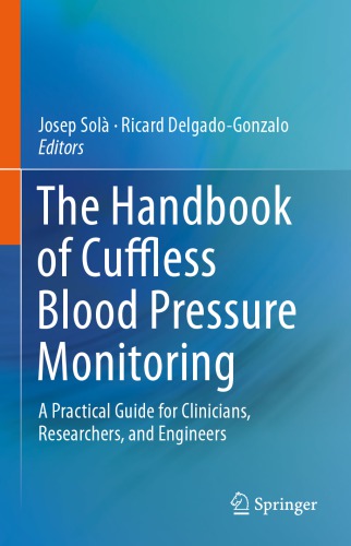 The Handbook of Cuffless Blood Pressure Monitoring: A Practical Guide for Clinicians, Researchers, and Engineers