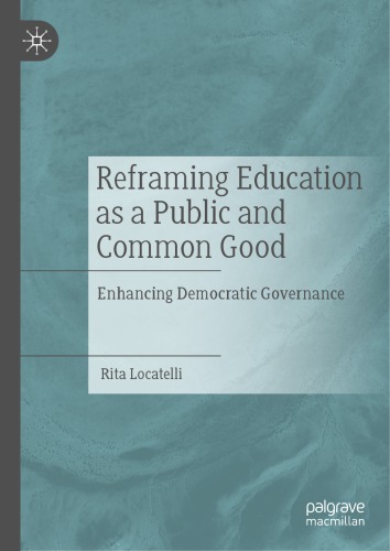 Reframing Education as a Public and Common Good: Enhancing Democratic Governance
