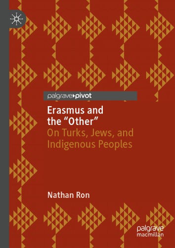 Erasmus and the “Other”: On Turks, Jews, and Indigenous Peoples