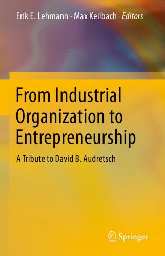 From Industrial Organization to Entrepreneurship: A Tribute to David B. Audretsch