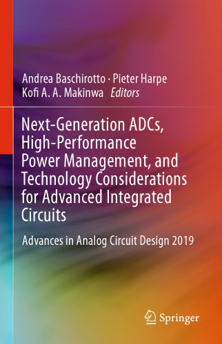 Next-Generation ADCs, High-Performance Power Management, and Technology Considerations for Advanced Integrated Circuits: Advances in Analog Circuit Design 2019