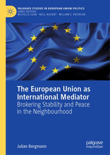 The European Union as International Mediator: Brokering Stability and Peace in the Neighbourhood