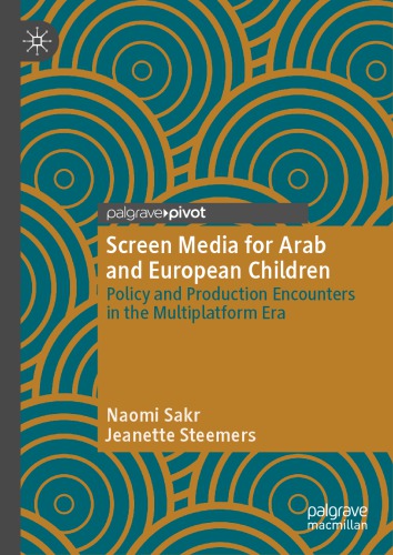 Screen Media for Arab and European Children: Policy and Production Encounters in the Multiplatform Era