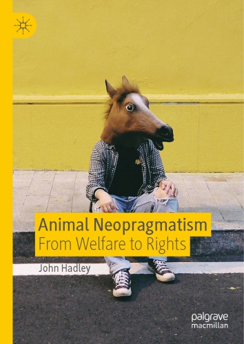 Animal Neopragmatism: From Welfare to Rights