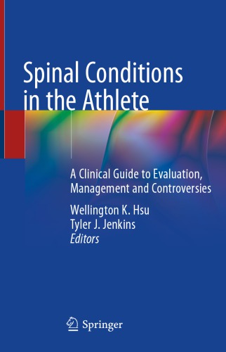 Spinal Conditions in the Athlete: A Clinical Guide to Evaluation, Management and Controversies