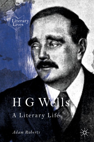 H G Wells: A Literary Life