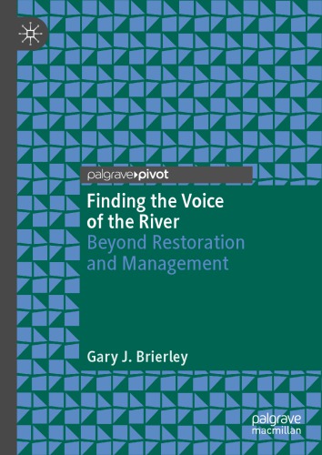 Finding the Voice of the River : Beyond Restoration and Management