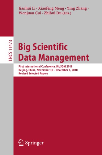 Big Scientific Data Management: First International Conference, BigSDM 2018, Beijing, China, November 30 – December 1, 2018, Revised Selected Papers