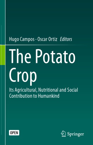 The Potato Crop: Its Agricultural, Nutritional and Social Contribution to Humankind