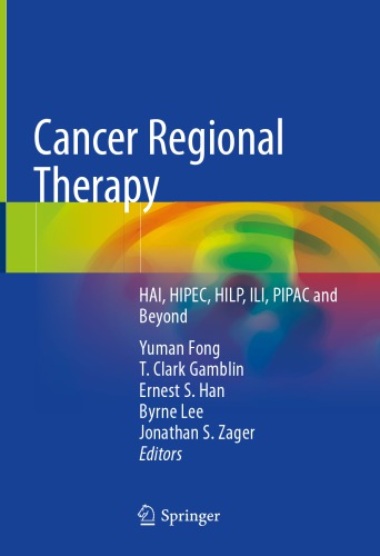 Cancer Regional Therapy: HAI, HIPEC, HILP, ILI, PIPAC and Beyond